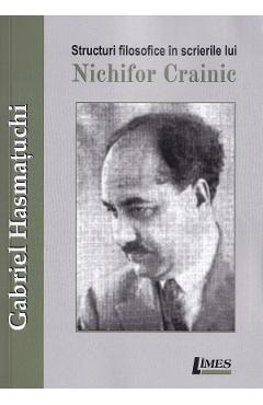 Structuri filosofice in scrierile lui Nichifor Crainic - Gabriel Hasmatuchi