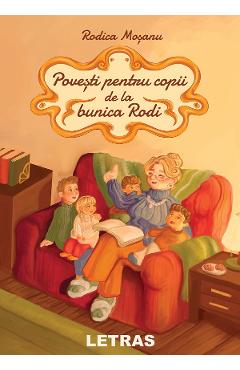 Povesti pentru copii de la bunica Rodi – Rodica Mosanu Bunica poza bestsellers.ro