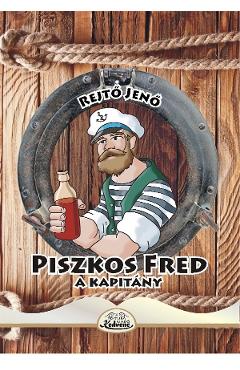 Piszkos Fred, a kapitany - Rejto Jeno