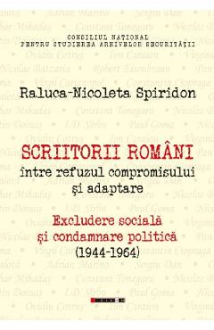 Scriitorii romani intre refuzul compromisului si adaptare – Raluca-Nicoleta Spiridon Adaptare poza bestsellers.ro
