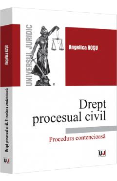 Drept procesual civil. procedura contencioasa - angelica rosu