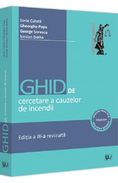 Ghid de cercetare a cauzelor de incendii Ed.3 - Sorin Calota, Gheorghe Popa, George Sorescu, Simion Dolha