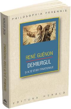 Demiurgul si alte studii traditionale - rene guenon