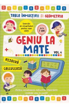 Geniu la mate: Tabla inmultirii si geometria Vol. 4 - ALIAS