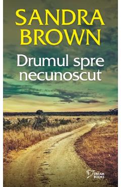 Drumul spre necunoscut - Sandra Brown - LITERA