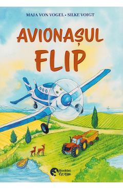 Avionasul Flip. O calatorie cu trenul - Maja von Vogel, Silke Voigt, Thilo, Dorothea Ackroyd