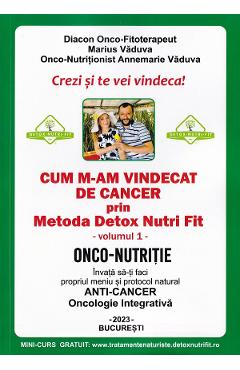 Cum m-am vindecat de cancer prin metoda Detox Nutri Fit Vol.1 Ed.4 - Marius Vaduva, Annemarie Vaduva