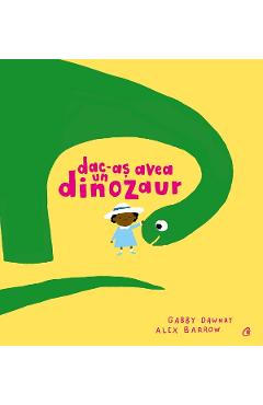 Dac-as avea un dinozaur - Gabby Dawnay