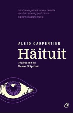 Haituit - Alejo Carpentier - CURTEA VECHE