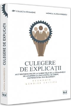 Culegere de explicatii ale raspunsurilor la subiectele de la examenele de admitere la Facultatea de Drept, Universitatea din Bucuresti – Monica Alexandrescu Admitere imagine 2022