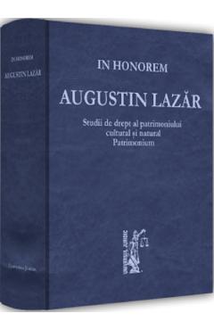 Studii de drept al patrimoniului cultural si natural. Patrimonium. In Honorem Augustin Lazar - Mircea Dutu, Ovidiu Predescu, Sorin Alamoreanu