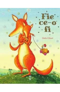 Fie ce-o fi - Debi Gliori