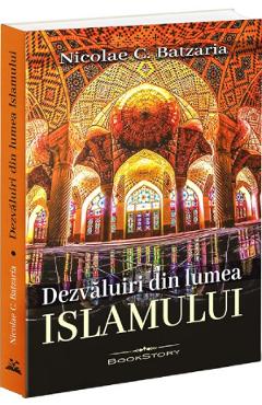 Dezvaluiri din lumea Islamului - Nicolae C. Batzaria