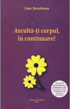 Asculta-ti corpul, in continuare ed. 2023 - lise bourbeau