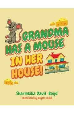 Grandma Has a Mouse In Her House! - Sharmeika Davis-boyd