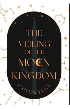 The Veiling of the Moon Kingdom - Caitlin Zura