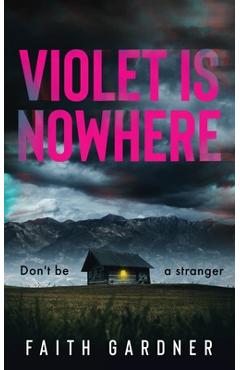 Violet Is Nowhere - Faith Gardner