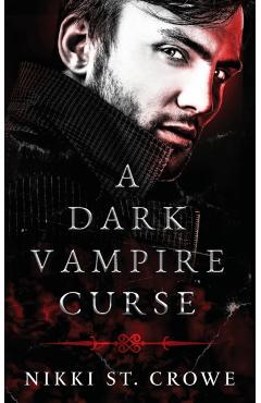 A Dark Vampire Curse: A Paranormal Romance - Nikki St Crowe