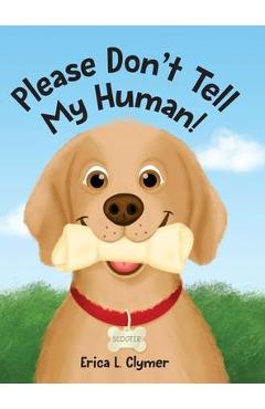 Please Don\'t Tell My Human! - Erica L. Clymer