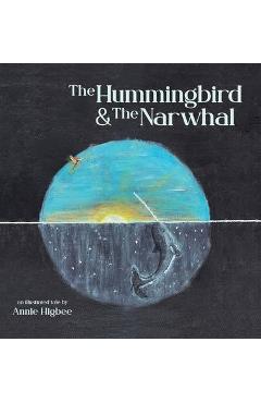 The Hummingbird & The Narwhal - Annie Higbee