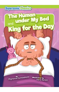 The Human Under My Bed & King for the Day - Mignonne Gunasekara