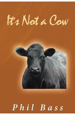 It\'s Not a Cow - Phil Bass