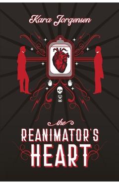 The Reanimator's Heart - Kara Jorgensen