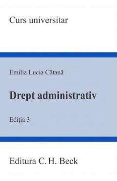 Drept administrativ Ed.3 – Emilia Lucia Catana administrativ imagine 2022
