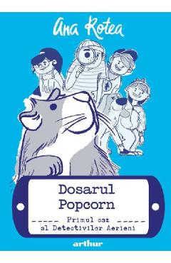 Detectivii aerieni Vol.1: Dosarul Popcorn - Ana Rotea