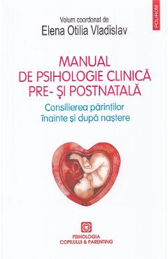 Manual de psihologie clinica pre- si postnatala – Elena Otilia Vladislav clinica imagine 2022