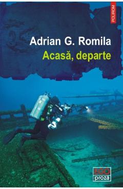 Acasa, departe – Adrian G. Romila Acasa imagine 2022