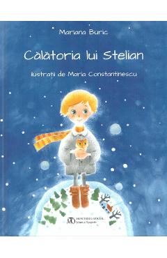 Calatoria lui Stelian – Mariana Buric, Maria Constantinescu libris.ro imagine 2022 cartile.ro