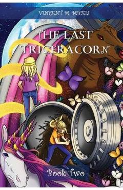 The Last Triceracorn (Book Two) - Vincent M. Miceli