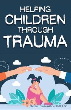 Helping children through trauma - natisha davis-wilson
