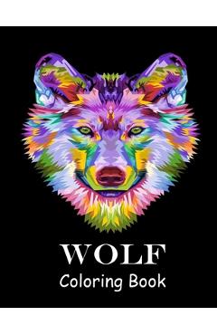 Wolf Coloring Book: Wolves Coloring Book for Adults, amazing wolves illustrations for adults for stress management and relief, Mandala sty - Abdennour Brahimi