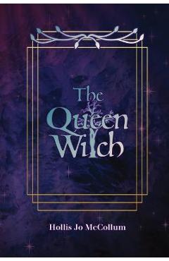 The Queen Witch - Hollis Jo Mccollum