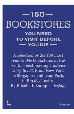 150 Bookstores You Need to Visit Before You Die - Elizabeth Stamp