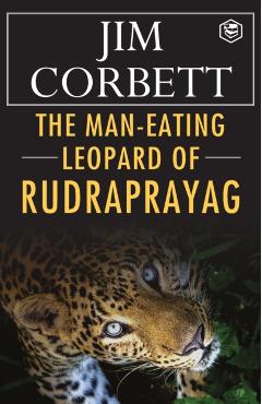 The Man-Eating Leopard of Rudraprayag - Jim Corbett