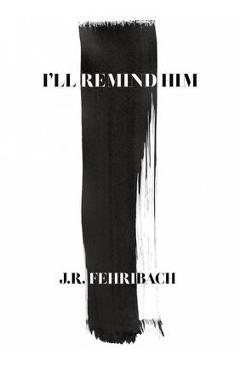 I\'ll Remind Him - J. R. Fehribach