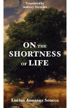 On the Shortness of Life - Lucius Annaeus Seneca
