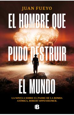 El Hombre Que Pudo Destruir El Mundo / The Man Who Could Destroy the World - Juan Fueyo