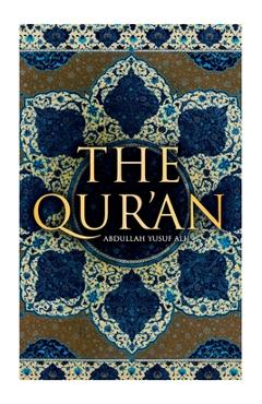 The Qur\'an: Abdullah Yusuf Ali - Abdullah Yusuf Ali