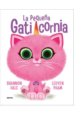 La Pequeña Gaticornia / Itty-Bitty Kitty-Corn - Shannon Hale