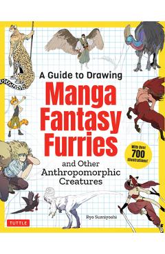 A Guide to Drawing Manga Fantasy Furries: And Other Anthropomorphic Creatures (Over 700 Illustrations) - Ryo Sumiyoshi
