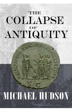 The Collapse of Antiquity - Michael Hudson