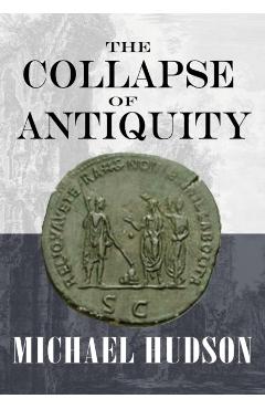 The Collapse of Antiquity - Michael Hudson
