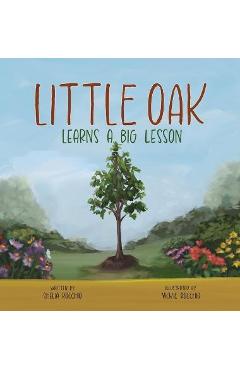Little Oak Learns a Big Lesson - Shelia Rocchio