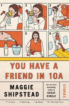 You Have a Friend in 10a: Stories - Maggie Shipstead