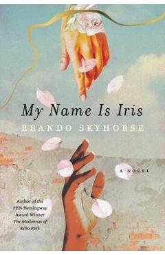 My Name Is Iris - Brando Skyhorse