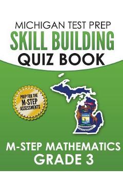 MICHIGAN TEST PREP Skill Building Quiz Book M-STEP Mathematics Grade 3: Preparation for the M-STEP Mathematics Assessments - Test Master Press Michigan